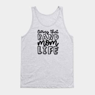 Living That Band Mom Life Marching Band Cute Funny Tank Top